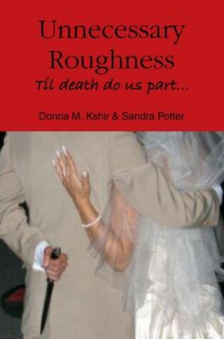 Cover of Unnecessary Roughness: Til Death Do Us Part...