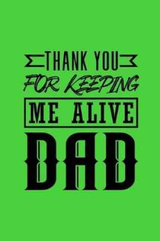 Cover of Thank You for Keeping Me Alive Dad