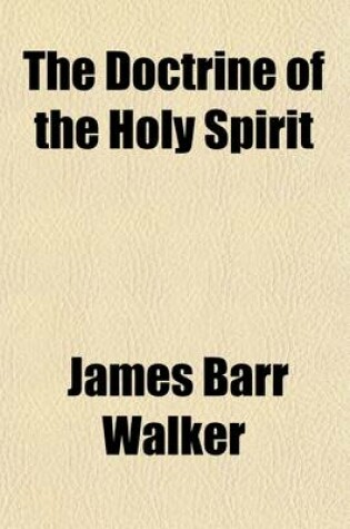 Cover of The Doctrine of the Holy Spirit; Or, Philosophy of the Divine Operation in the Redemption of Man