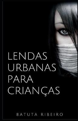 Book cover for Lendas Urbanas Para Crian