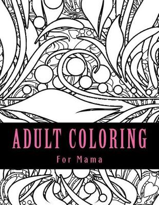 Book cover for Adult Coloring For Mama