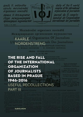 Book cover for The Rise and Fall of the International Organization of Journalists Based in Prague 1946-2016