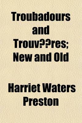 Book cover for Troubadours and Trouveres; New and Old