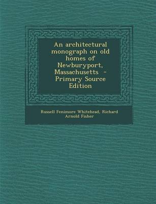 Book cover for An Architectural Monograph on Old Homes of Newburyport, Massachusetts - Primary Source Edition