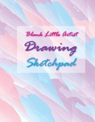 Book cover for Blank Little Artist Drawing Sketchpad