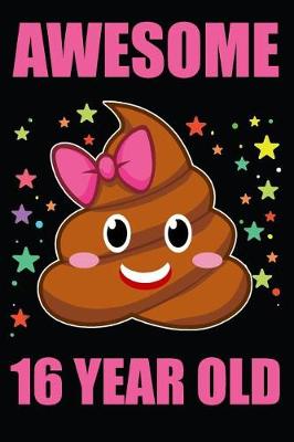 Book cover for Awesome 16 Year Old Poop Emoji