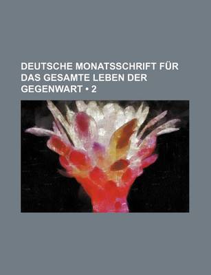 Book cover for Deutsche Monatsschrift Fur Das Gesamte Leben Der Gegenwart (2)