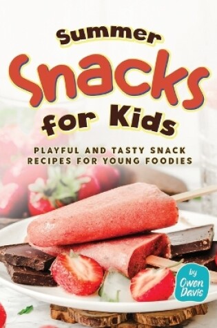 Cover of Summer Snacks for Kids