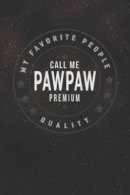 Book cover for My Favorite People Call Me Pawpaw Premium Quality