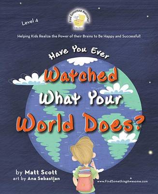 Book cover for Have You Ever Watched What Your World Does?