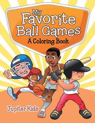 Book cover for My Favorite Ball Games (A Coloring Book)