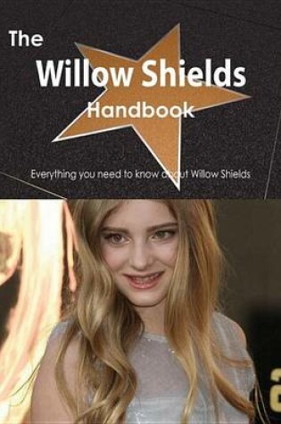 Cover of The Willow Shields Handbook - Everything You Need to Know about Willow Shields