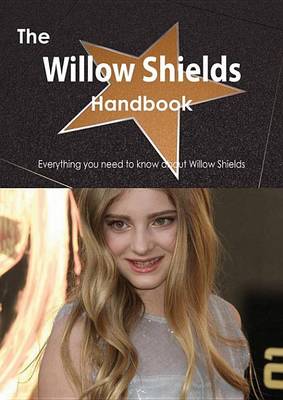 Book cover for The Willow Shields Handbook - Everything You Need to Know about Willow Shields