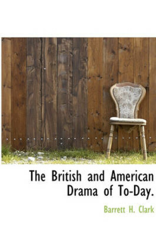 Cover of The British and American Drama of To-Day.