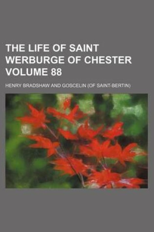 Cover of The Life of Saint Werburge of Chester Volume 88