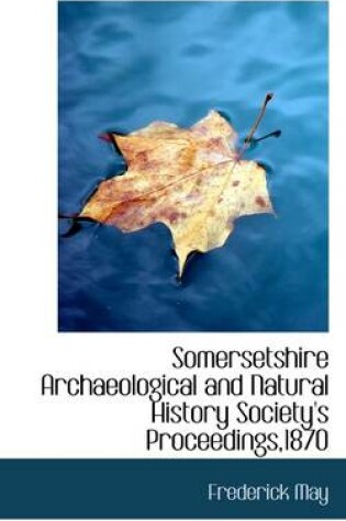 Cover of Somersetshire Archaeological and Natural History Society's Proceedings,1870