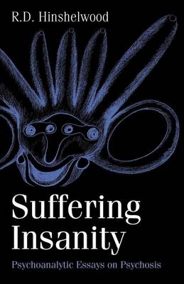 Book cover for Suffering Insanity: Psychoanalytic Essays on Psychosis