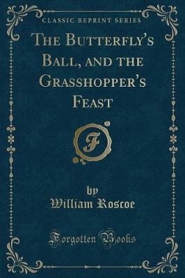 Book cover for The Butterfly's Ball, and the Grasshopper's Feast (Classic Reprint)