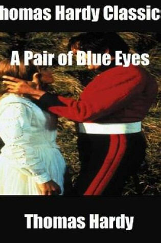 Cover of Thomas Hardy Classics: A Pair of Blue Eyes