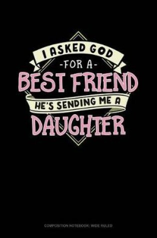 Cover of I Asked God for a Best Friend He's Sending Me a Daughter