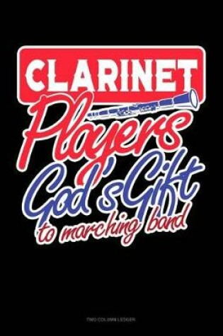 Cover of Clarinet Players God's Gift to Marching Band