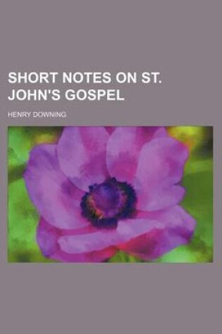 Cover of Short Notes on St. John's Gospel