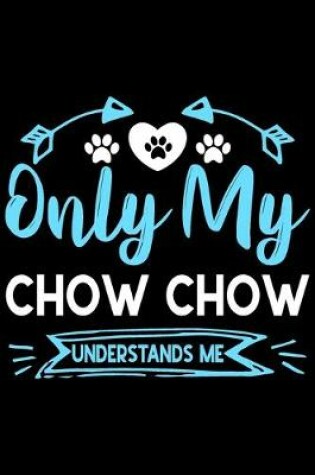 Cover of Only my Chow Chow understands me