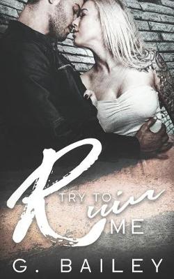 Book cover for Try To Ruin Me