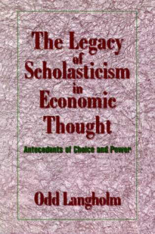 Cover of The Legacy of Scholasticism in Economic Thought