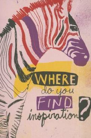 Cover of Where Do You Find Inspiration?