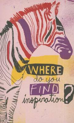 Cover of Where Do You Find Inspiration?