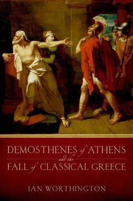 Book cover for Demosthenes of Athens and the Fall of Classical Greece