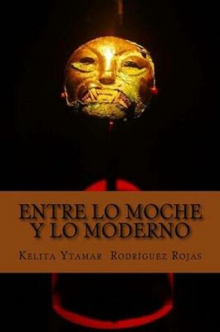 Cover of Entre Lo Moche y Lo Moderno