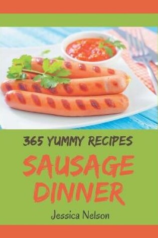 Cover of 365 Yummy Sausage Dinner Recipes