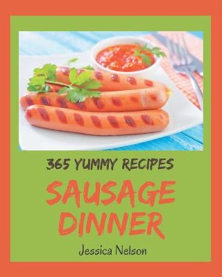 Book cover for 365 Yummy Sausage Dinner Recipes