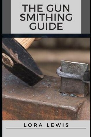 Cover of The Gun Smithing Guide