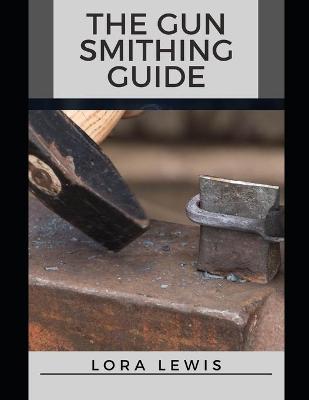 Book cover for The Gun Smithing Guide