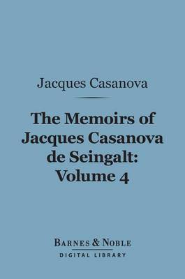 Book cover for The Memoirs of Jacques Casanova de Seingalt, Volume 4 (Barnes & Noble Digital Library)