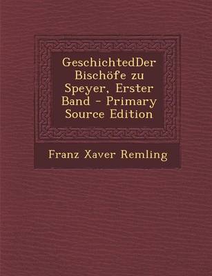 Book cover for Geschichtedder Bischofe Zu Speyer, Erster Band