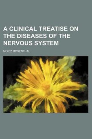 Cover of A Clinical Treatise on the Diseases of the Nervous System