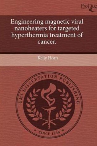 Cover of Engineering Magnetic Viral Nanoheaters for Targeted Hyperthermia Treatment of Cancer