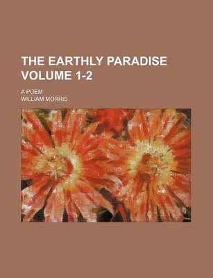 Book cover for The Earthly Paradise; A Poem Volume 1-2