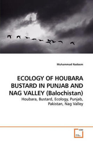 Cover of ECOLOGY OF HOUBARA BUSTARD IN PUNJAB AND NAG VALLEY (Balochistan)