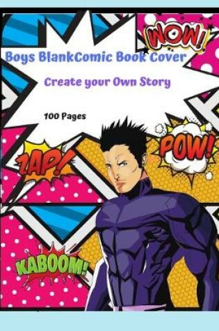 Cover of Boys Blank Comic Book Cover Create Your Own Story 100 Pages