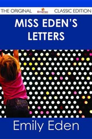 Cover of Miss Eden's Letters - The Original Classic Edition