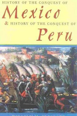 Cover of History of the Conquest of Mexico & History of the Conquest of Peru