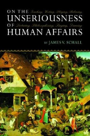 Cover of On Unseriousness Of Human Affairs