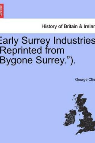 Cover of Early Surrey Industries. (Reprinted from Bygone Surrey.).