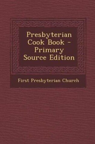 Cover of Presbyterian Cook Book - Primary Source Edition