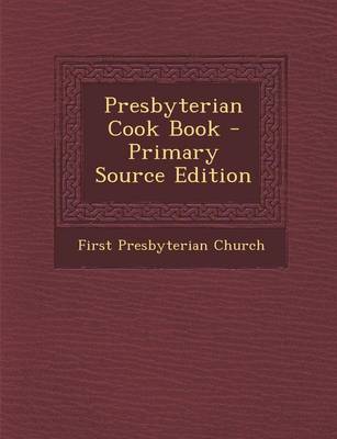 Book cover for Presbyterian Cook Book - Primary Source Edition